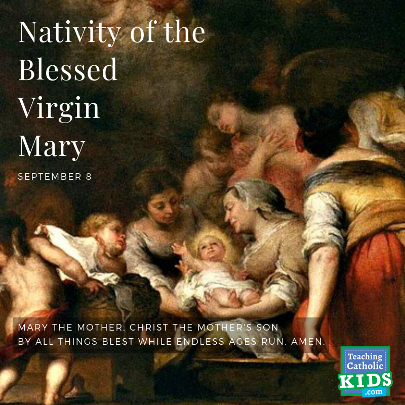 Nativity of the Blessed Virgin Mary - Teaching Catholic Kids
